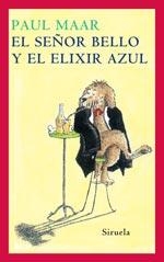 SEÑOR BELLO Y EL ELIXIR AZUL, EL | 9788478442485 | MAAR, PAUL | Llibreria La Gralla | Llibreria online de Granollers