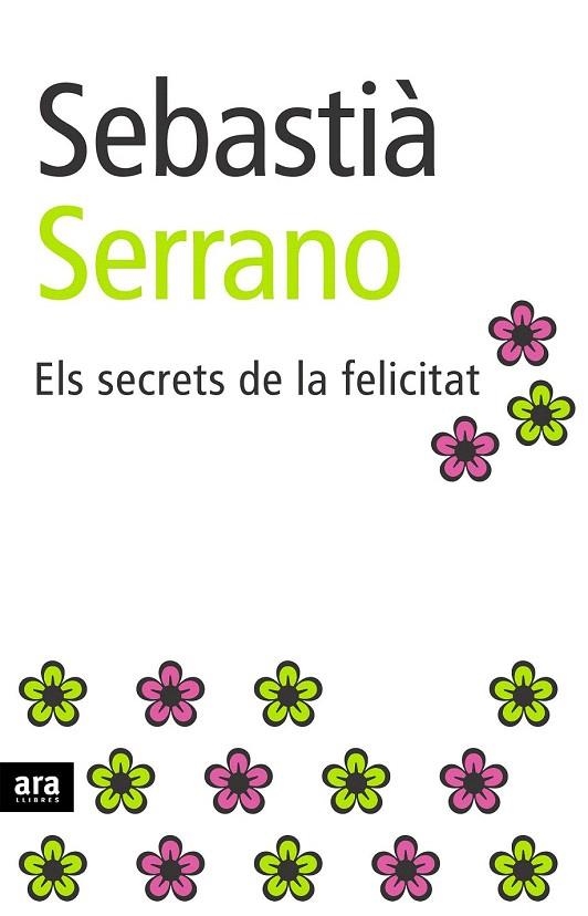 SECRETS DE LA FELICITAT, ELS | 9788496201897 | SERRANO, SEBASTIA | Llibreria La Gralla | Llibreria online de Granollers