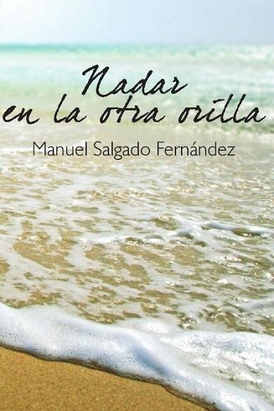 NADAR EN LA OTRA ORILLA | 9788415306726 | SALGADO FERNÁNDEZ, MANUEL | Llibreria La Gralla | Llibreria online de Granollers