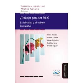 TRABAJAR PARA SER FELIZ? LA FELICIDAD Y EL TRABAJO EN FRANCIA | 9788492613830 | BAUDELOT, CHRISTIAN; GOLLAC, MICHEL (COORDS.) | Llibreria La Gralla | Llibreria online de Granollers