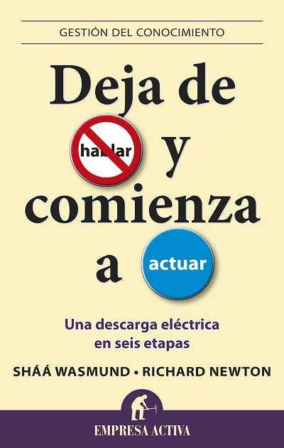 DEJA DE HABLAR Y COMIENZA A ACTUAR | 9788496627482 | NEWTON, RICHARD/WASMUND, SHÁÁ | Llibreria La Gralla | Llibreria online de Granollers