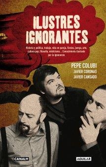 ILUSTRES IGNORANTES | 9788403013018 | COLUBI, PEPE; CORONAS, JAVIER; CANSADO, JAVIER  | Llibreria La Gralla | Librería online de Granollers