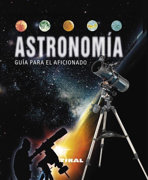 ASTRONOMÍA. GUIA PARA EL AFICIONADO | 9788499281810 | Llibreria La Gralla | Librería online de Granollers