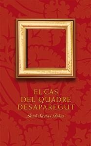 CAS DEL QUADRE DESAPAREGUT, EL | 9788424646585 | SIERRA I FABRA, JORDI | Llibreria La Gralla | Librería online de Granollers