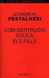 COM GERTRUDIS EDUCA ELS FILLS | 9788476021019 | PESTALOZZI, JOHANN H. | Llibreria La Gralla | Librería online de Granollers