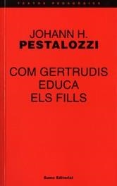 COM GERTRUDIS EDUCA ELS FILLS | 9788476021019 | PESTALOZZI, JOHANN H. | Llibreria La Gralla | Llibreria online de Granollers