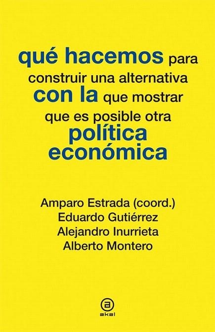 QUÉ HACEMOS CON LA POLÍTICA ECONÓMICA | 9788446037286 | ESTRADA, AMPARO (COORD.) | Llibreria La Gralla | Llibreria online de Granollers