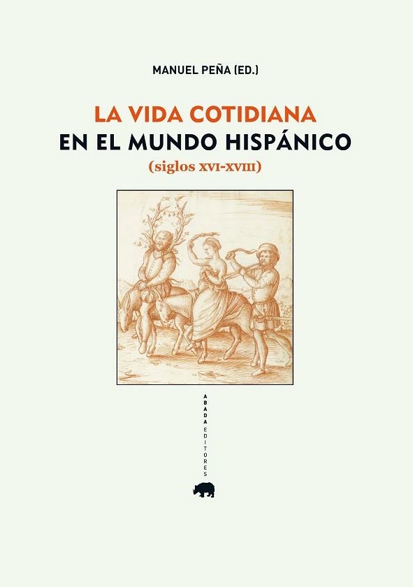 VIDA COTIDIANA EN EL MUNDO HISPÁNICO (SIGLOS XVI-XVIII), LA | 9788415289357 | PEÑA, MANUEL | Llibreria La Gralla | Librería online de Granollers