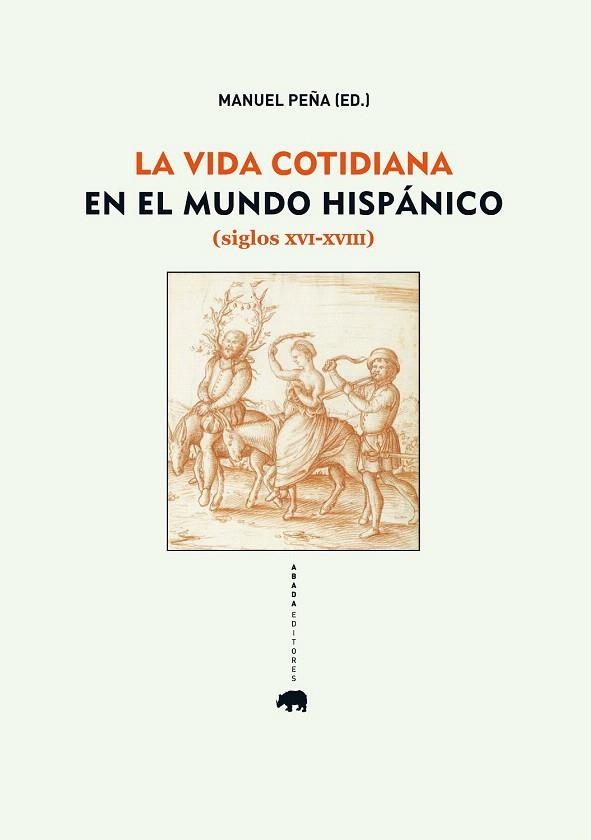 VIDA COTIDIANA EN EL MUNDO HISPÁNICO (SIGLOS XVI-XVIII), LA | 9788415289357 | PEÑA, MANUEL | Llibreria La Gralla | Llibreria online de Granollers