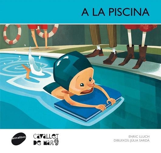 A LA PISCINA | 9788415095583 | LLUCH, ENRIC / SARDA, JULIA (IL) | Llibreria La Gralla | Librería online de Granollers