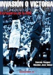 INVASIÓN O VICTORIA. EXTRANJEROS EN LA NBA | 9788495121967 | VÁZQUEZ SERRANO, GONZALO/TOBÍAS RUBIO, MÁXIMO JOSÉ | Llibreria La Gralla | Llibreria online de Granollers