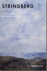 STRINDBERG. ESCRITOR, PINTOR Y FOTOGRAFO | 9788415717133 | STRINDBERG, AUGUST | Llibreria La Gralla | Librería online de Granollers