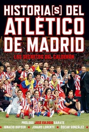 HISTORIAS(S) DEL ATLÉTICO DE MADRID | 9788415405375 | LORENTE, JENARO; DUFOUR, IÑAKI; GONZÁLEZ, ÓSCAR | Llibreria La Gralla | Llibreria online de Granollers