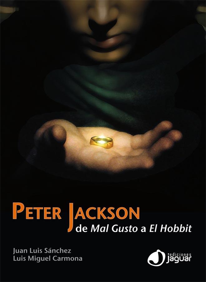 PETER JACKSON: DE MAL GUSTO A EL HOBBIT | 9788415116783 | SÁNCHEZ GONZÁLEZ, JOSÉ LUIS/CARMONA BARGUILLA, LUIS MIGUEL | Llibreria La Gralla | Llibreria online de Granollers