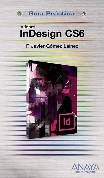 INDESIGN CS6. GUIA PRACTICA | 9788441532809 | GÓMEZ LAÍNEZ, F.JAVIER | Llibreria La Gralla | Librería online de Granollers