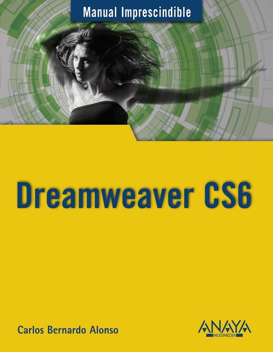 DREAMWEAVER CS6. MANUAL IMPRESCINDIBLE | 9788441532748 | ALONSO, CARLOS BERNARDO | Llibreria La Gralla | Librería online de Granollers