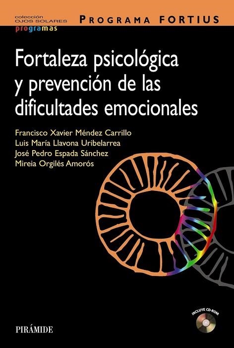 FORTALEZA PSICOLÓGICA Y PREVENCIÓN DE LAS DIFICULTADES EMOCIONALES. PROGRAMA FORTIUS | 9788436826517 | MÉNDEZ CARRILLO, FRANCISCO XAVIER/LLAVONA URIBELARREA, LUIS MARÍA/ESPADA SÁNCHEZ, JOSÉ PEDRO/ORGILÉS | Llibreria La Gralla | Librería online de Granollers