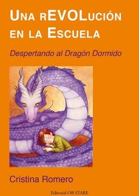 REVOLUCION EN LA ESCUELA, UNA. DESPERTANDO AL DRAGON DORMIDO | 9788493957773 | ROMERO, CRISTINA | Llibreria La Gralla | Llibreria online de Granollers