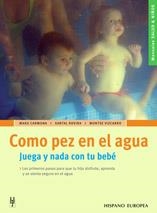 COMO PEZ EN EL AGUA.JUEGA Y NADA CON TU BEBE | 9788425515903 | CARMONA, MARU I D'ALTRES | Llibreria La Gralla | Llibreria online de Granollers