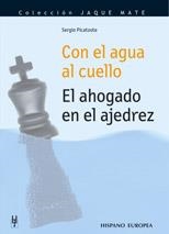 CON EL AGUA AL CUELLO EL AHOGADO EN EL AJEDREZ (JAQUE MATE) | 9788425516047 | PICATOSTE, SERGIO | Llibreria La Gralla | Librería online de Granollers