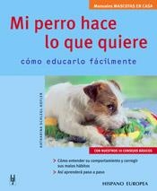 MI PERRO HACE LO QUE QUIERE (MANUALES MASCOTAS EN CASA) | 9788425516313 | SCHLEGL-KOFLER, KATHARINA | Llibreria La Gralla | Librería online de Granollers