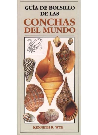 GUIA DE BOLSILLO DE LAS CONCHAS DEL MUNDO | 9788428209601 | WYE, KENNETH R. | Llibreria La Gralla | Llibreria online de Granollers