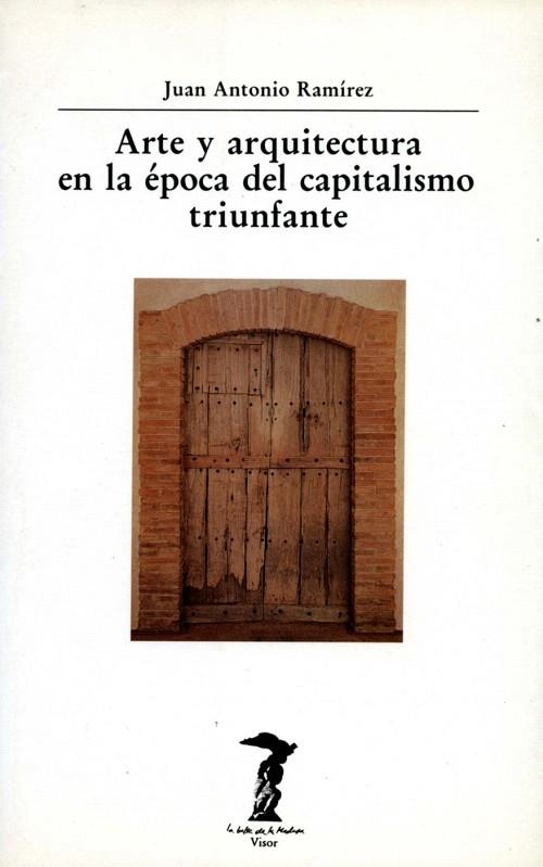 ARTE Y ARQUITECTURA EN LA EPOCA DEL CAPITALISMO | 9788477745495 | RAMÍREZ, JUAN ANTONIO | Llibreria La Gralla | Librería online de Granollers