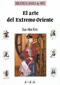 ARTE DEL EXTREMO ORIENTE,EL (BIB. BASICA DE ARTE) | 9788420756615 | SUE-HEE KIM | Llibreria La Gralla | Llibreria online de Granollers