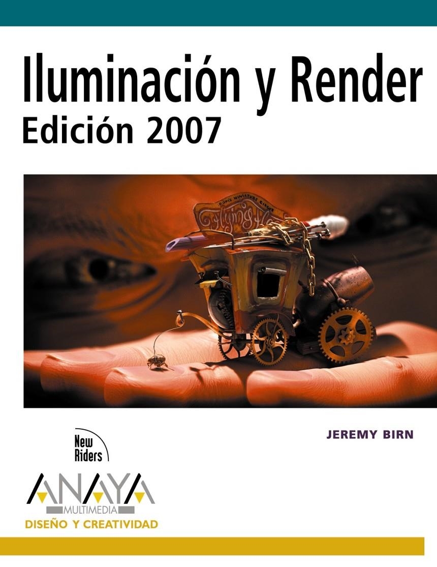 ILUMINACION Y RENDER. EDICION 2007 | 9788441520912 | BIRN, JEREMY | Llibreria La Gralla | Llibreria online de Granollers