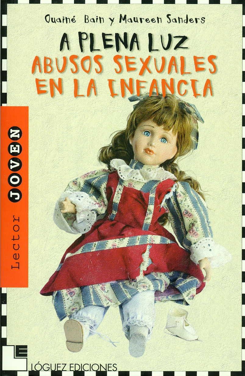 A PLENA LUZ. ABUSOS SEXUALES EN LA INFANCIA | 9788496646056 | BAIN, O; SANDERS, M | Llibreria La Gralla | Llibreria online de Granollers