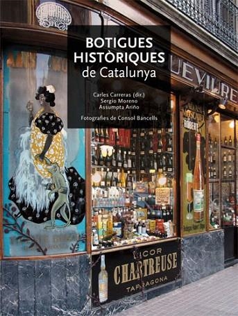 BOTIGUES HISTORIQUES DE CATALUNYA | 9788496521360 | CARRERAS, CARLES / MORENO, SERGIO / ARIÑO, ASSUMPT | Llibreria La Gralla | Librería online de Granollers