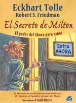 SECRETO DE MILTON.EL PODER DEL AHORA PARA NIÑOS | 9788484453338 | TOLLE, ECKHART/ ROBERT FRIEDMAN | Llibreria La Gralla | Llibreria online de Granollers