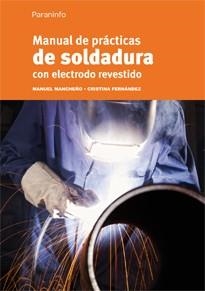 MANUAL DE PRACTICAS DE SOLDADURA CON ELECTRODO REVESTIDO | 9788428325738 | FERNANDEZ LOPEZ, CRISTINA; MANCHEÑO PEREZ, MANUEL | Llibreria La Gralla | Llibreria online de Granollers