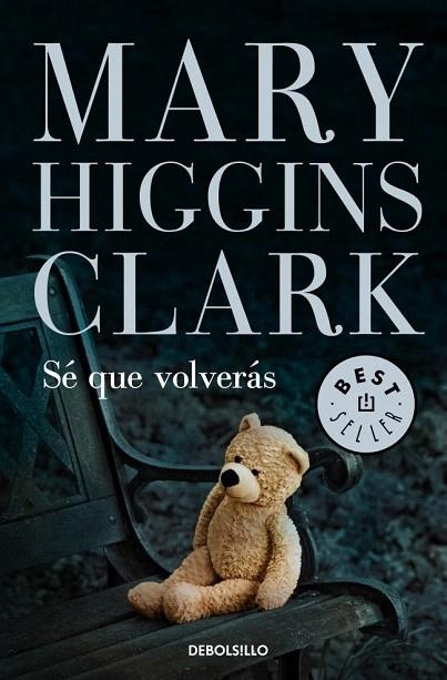 SÉ QUE VOLVERÁS (DEBOLSILLO) | 9788499899633 | HIGGINS CLARK, MARY | Llibreria La Gralla | Llibreria online de Granollers