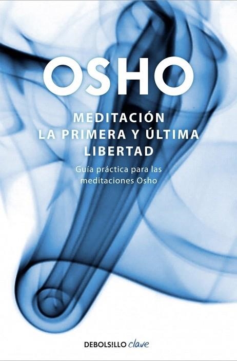 MEDITACIÓN LA PRIMERA Y ÚLTIMA LIBERTAD (DEBOLSILLO) | 9788499081496 | OSHO | Llibreria La Gralla | Llibreria online de Granollers