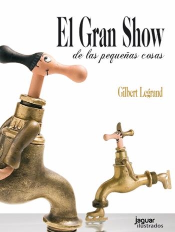 GRAN SHOW, EL. DE LAS PEQUEÑAS COSAS | 9788415116714 | LEGRAND, GILBERT | Llibreria La Gralla | Llibreria online de Granollers