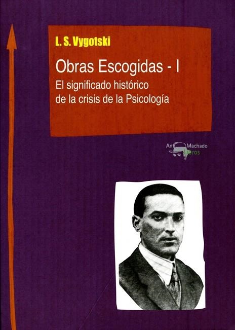 OBRAS ESCOGIDAS I. EL SIGNIFICADO HISTÓRICO DE LA CRISIS DE LA PSICOLOGÍA | 9788477741817 | VYGOTSKI, L.S. | Llibreria La Gralla | Llibreria online de Granollers