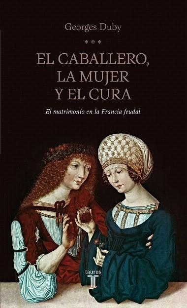 CABALLERO LA MUJER Y EL CURA, EL. EL MATRIMONIO EN LA FRANCIA FEUDAL | 9788430602070 | DUBY, GEORGES | Llibreria La Gralla | Llibreria online de Granollers