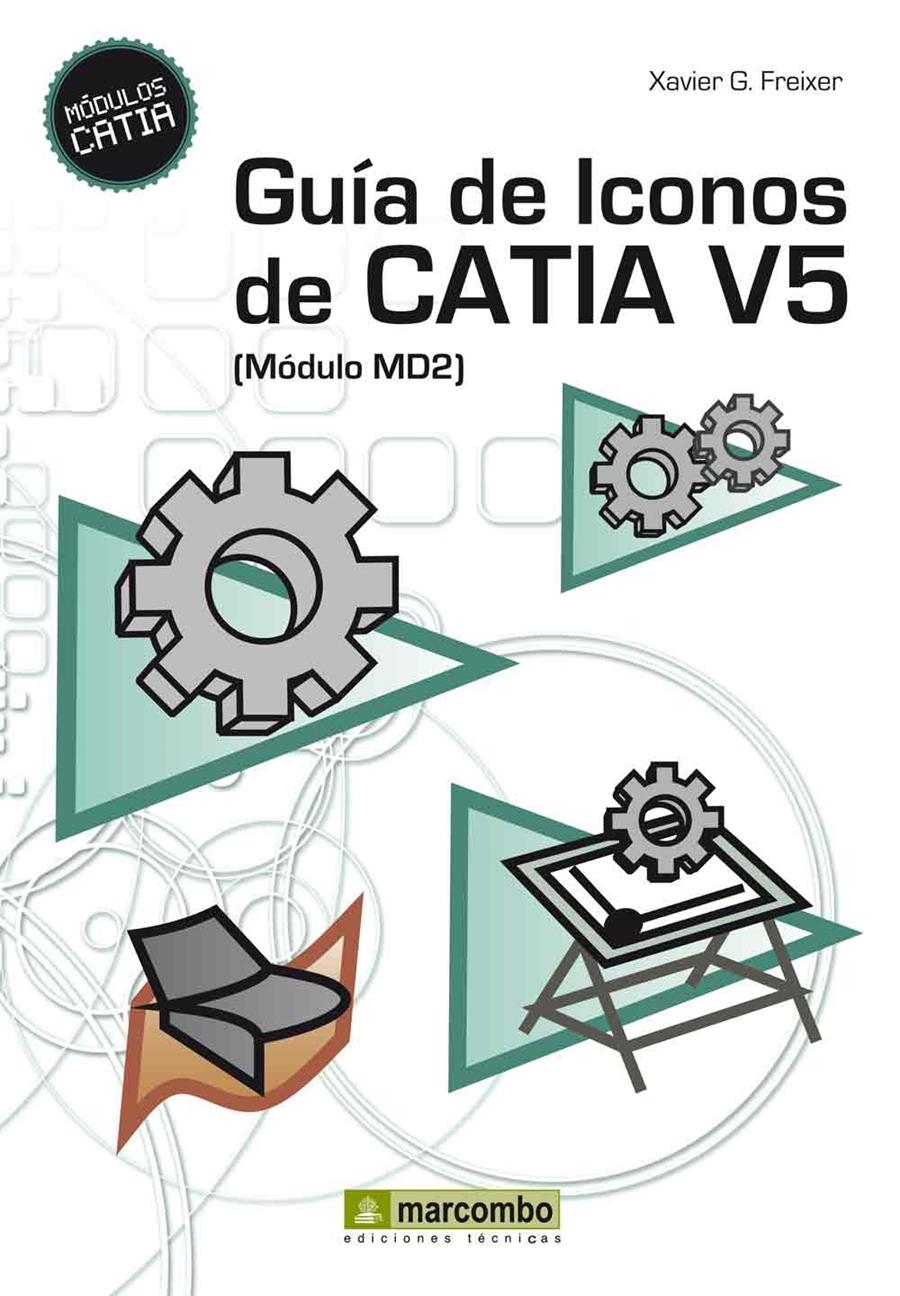 GUÍA DE ICONOS DE CATIA V5 (MÓDULO MD2) | 9788426718143 | GÓNZALEZ FREIXER, XAVIER | Llibreria La Gralla | Llibreria online de Granollers