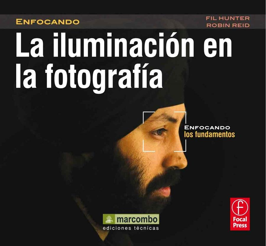 ILUMINACION EN LA FOTOGRAFÍA, LA (ENFOCANDO LOS FUNDAMENTOS) | 9788426718181 | HUNTER, FIELD; REID, ROBIN  | Llibreria La Gralla | Llibreria online de Granollers