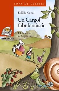 CARGOL FABUFANTASTIC, UN (SOPA LLIBRES 8 ANYS , 161) | 9788448924812 | CANAL, EULALIA | Llibreria La Gralla | Llibreria online de Granollers