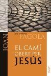 CAMÍ OBERT PER JESÚS, EL. JOAN | 9788498467017 | PAGOLA‚ JOSÉ ANTONIO  | Llibreria La Gralla | Llibreria online de Granollers