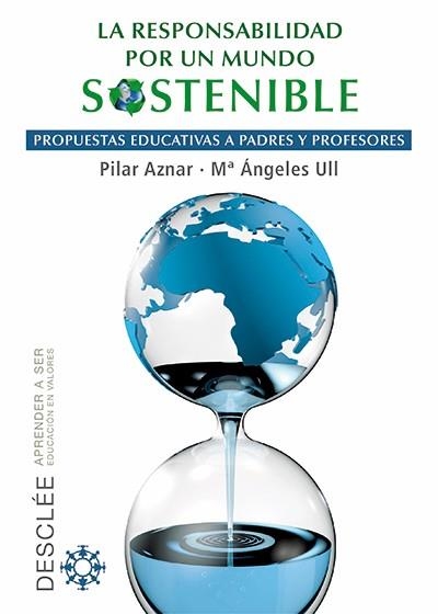 RESPONSABILIDAD POR UN MUNDO SOSTENIBLE.PROPUESTAS EDUCATIVAS A PADRES Y RPOFESORES | 9788433026132 | AZNAR, PILAR / ULL, Mª ÁNGELES | Llibreria La Gralla | Llibreria online de Granollers