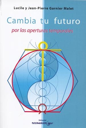 CAMBIA TU FUTURO POR LAS APERTURAS TEMPORALES  | 9788494016806 | GARNIER MALET, JEAN-PIERRE; GARNIER MALET, LUCILE | Llibreria La Gralla | Llibreria online de Granollers