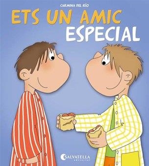 ETS UN AMIC ESPECIAL (AVUI ÉS UN DIA ESPECIAL) | 9788484127475 | DEL RIO, CARMINA | Llibreria La Gralla | Llibreria online de Granollers