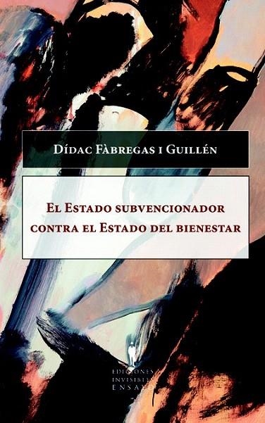 ESTADO SUBVENCIONADOR CONTRA EL ESTADO DEL BIENESTAR, EL | 9788493996802 | FÀBREGAS I GUILLÉN, DÍDAC | Llibreria La Gralla | Llibreria online de Granollers