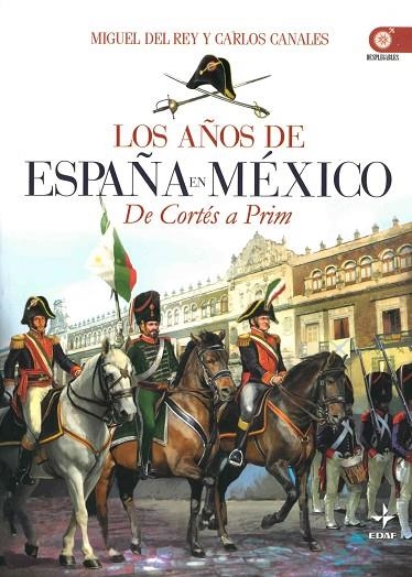 AÑOS DE ESPAÑA EN MÉXICO, LOS | 9788441426740 | REY VICENTE, MIGUEL DEL; CANALES TORRES, CARLOS | Llibreria La Gralla | Llibreria online de Granollers