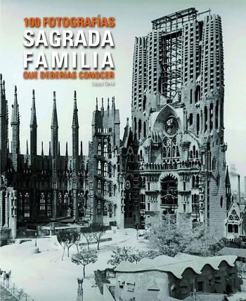 SAGRADA FAMILIA. 100 FOTOS QUE HAS DE CONÈIXER. | 9788497859455 | LAURA TERRÉ | Llibreria La Gralla | Llibreria online de Granollers