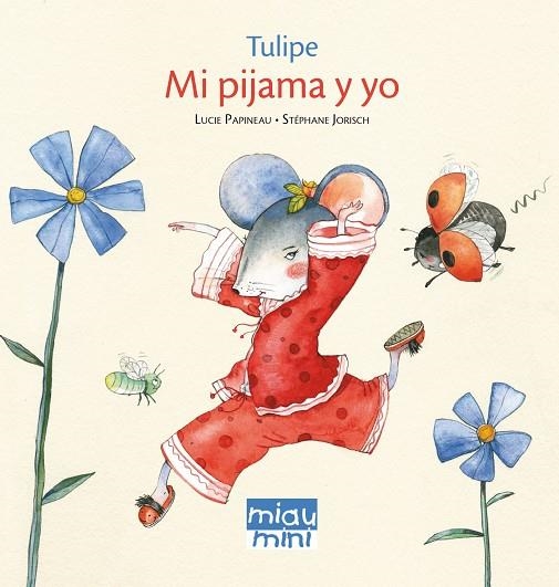 MI PIJAMA Y YO (TULIPE) | 9788415116530 | PAPINEAU, LUCIE; JORISCH, STÉPHAN | Llibreria La Gralla | Llibreria online de Granollers