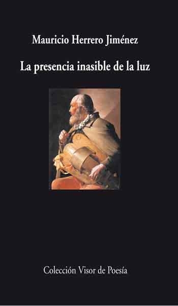 PRESENCIA INASIBLE DE LA LUZ, LA (VISOR POESIA 793) | 9788498957938 | RODRIGUEZ NUÑEZ, VICTOR | Llibreria La Gralla | Librería online de Granollers